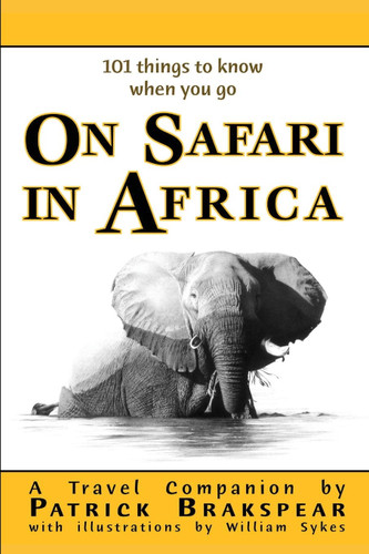 (101 things to know when you go) ON SAFARI IN AFRICA Edition