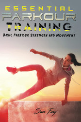 Essential Parkour Training: Basic Parkour Strength and Movement