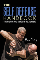 The Self-Defense Handbook: The Best Street Fighting Moves and