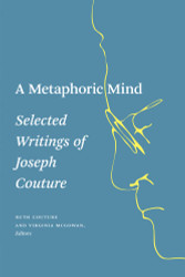 A Metaphoric Mind: Selected Writings of Joseph Couture