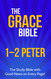 The Grace Bible: 1-2 Peter