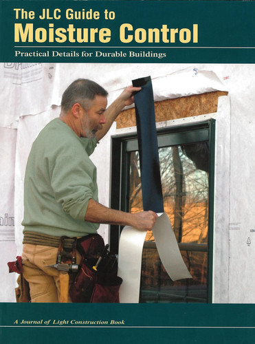 The JLC Guide To Moisture Control: Practical Details for Durable