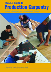 The JLC Guide to Production Carpentry