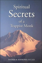 Spiritual Secrets of a Trappist Monk: The Truth of Who You Are and