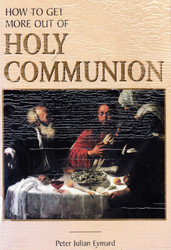 How to Get More Out of Holy Communion