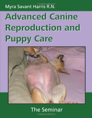 Advanced Canine Reproduction and Puppy Care: The Seminar