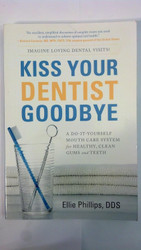 Kiss Your Dentist Goodbye: A Do-it-Yourself Mouth Care System for