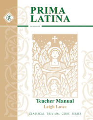 Prima Latina Teacher Guide (Classical Trivium Core Series)