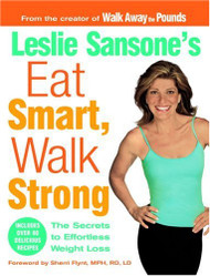 Leslie Sansone's Eat Smart Walk Strong: The Secrets to Effortless