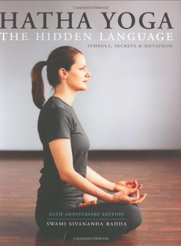 Hatha Yoga: The Hidden Language Symbols Secrets & Metaphors