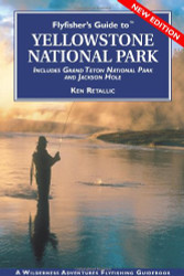 Flyfisher's Guide to Yellowstone National Park: Including Grand Teton