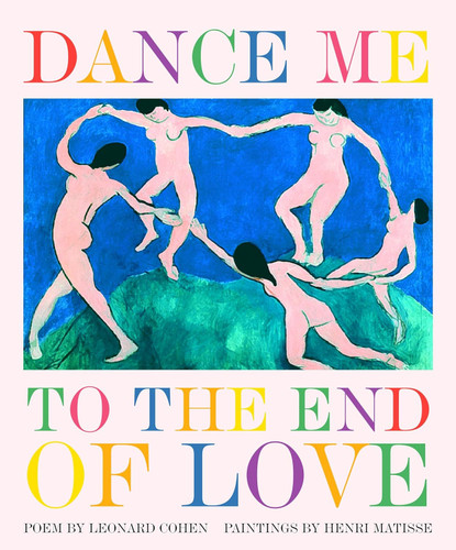 Dance Me to the End of Love (Art & Poetry) Dance Me to the End of Love (Art & Poetry)