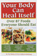 Your Body can Heal Itself: Over 87 Foods Everyone Should Eat