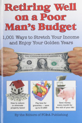 Retiring Well on a Poor Man's Budget: 1 001 Ways to Stretch Your