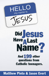 Did Jesus Have a Last Name? And 199 Other Questions from Catholic