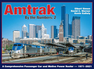 Amtrak by the Numbers: 2 A Comprehensive Passenger Car and Motive
