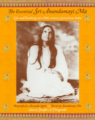 The Essential Sri Anandamayi Ma: Life and Teaching of a 20th Century