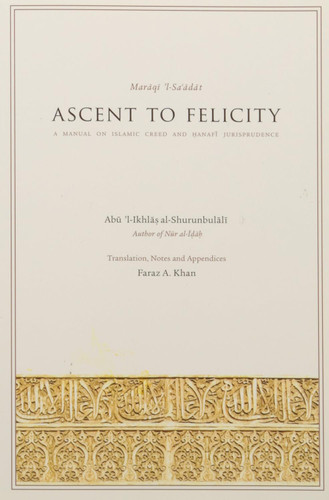 Ascent to Felicity Maraqi 'l-Sa'adat: A Manual on Islamic Creed and
