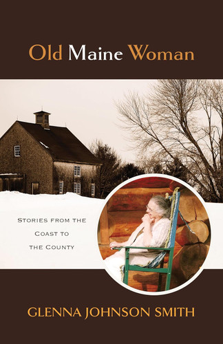 Old Maine Woman: Stories from the Coast to the County