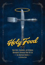 Holy Food: How Cults Communes and Religious Movements Influenced What
