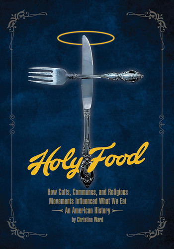 Holy Food: How Cults Communes and Religious Movements Influenced What