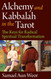 Alchemy and Kabbalah in the Tarot: The Keys of Radical Spiritual