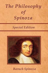 The Philosophy of Spinoza - Special Edition: On God On Man and On