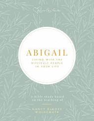 Abigail: Living with the Difficult People in Your Life