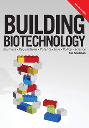 Building Biotechnology: Biotechnology Business Regulations Patents