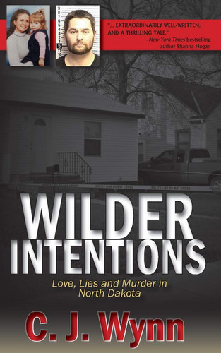 Wilder Intentions: Love Lies and Murder in North Dakota