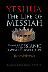 Yeshua: The Life of Messiah from a Messianic Jewish Perspective - The
