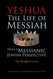 Yeshua: The Life of Messiah from a Messianic Jewish Perspective - The