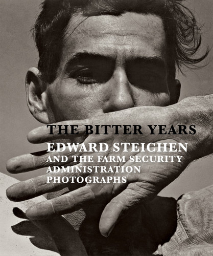 The Bitter Years: Edward Steichen and the Farm Security