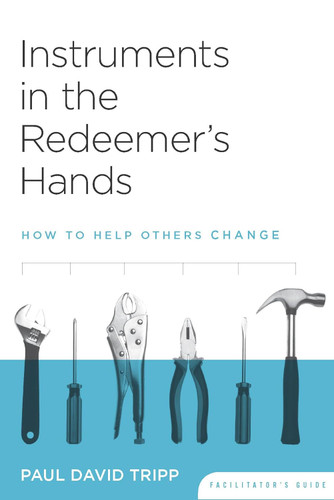 Instruments in the Redeemer's Hands Facilitator's Guide: How to Help
