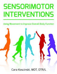 Sensorimotor Interventions: Using Movement to Improve Overall Body