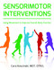 Sensorimotor Interventions: Using Movement to Improve Overall Body
