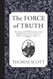 The Force of Truth: An Authentic Narrative
