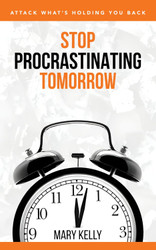 Stop Procrastinating Tomorrow: Attack What's Holding You Back