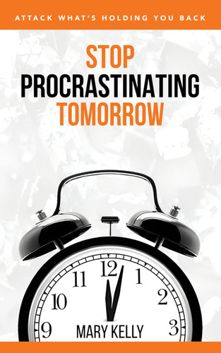 Stop Procrastinating Tomorrow: Attack What's Holding You Back