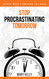 Stop Procrastinating Tomorrow: Attack What's Holding You Back