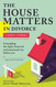 The House Matters in Divorce: Untangling the Legal Financial and