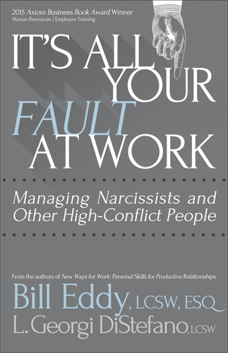 It's All Your Fault at Work!: Managing Narcissists and Other