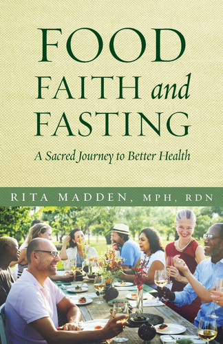 Food Faith and Fasting: A Sacred Journey to Better Health