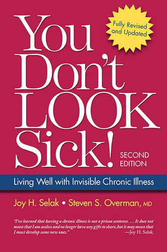 You Don't Look Sick!: Living Well With Chronic Invisible Illness