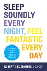 Sleep Soundly Every Night Feel Fantastic Every Day: A Doctor's Guide