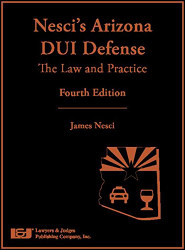 Nesci's Arizona Dui Defense: The Law and Practice