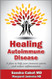 Healing Autoimmune Disease: A Plan to Help Your Immune System and