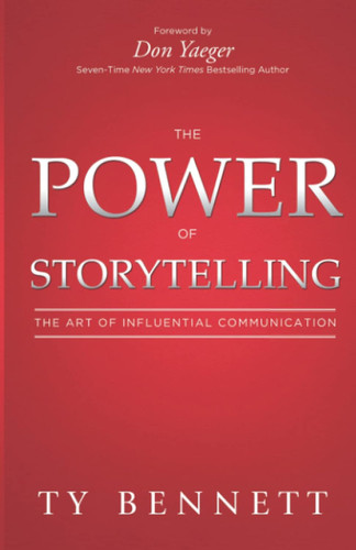 The Power of Storytelling: The Art of Influential Communication The Power of Storytelling: The Art of Influential Communication