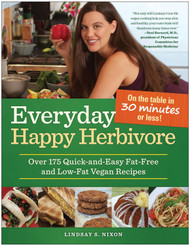 Everyday Happy Herbivore: Over 175 Quick-and-Easy Fat-Free and
