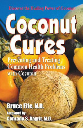 Coconut Cures: Preventing and Treating Common Health Problems with